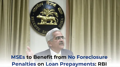 RBI proposes no Foreclosure Penalty on MSMEs loans