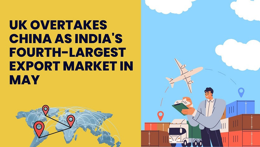 UK overtakes China as 4th largest export market for Indian goods, Singapore comes close